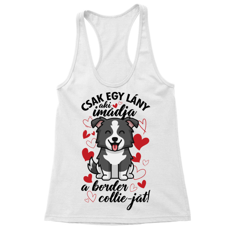 Csak egy lány - border collie - Női Trikó