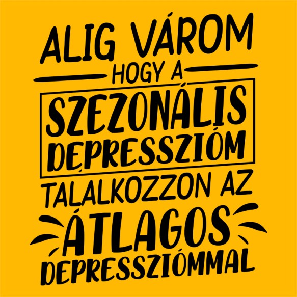 A szezonális és az átlagos depresszió Szezonális depresszió Szezonális depresszió Szezonális depresszió Pólók, Pulóverek, Bögrék - Szezonális depresszió