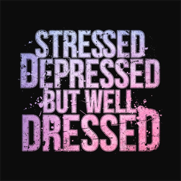 Stressed, depressed but well dressed Szezonális depresszió Szezonális depresszió Szezonális depresszió Pólók, Pulóverek, Bögrék - Szezonális depresszió