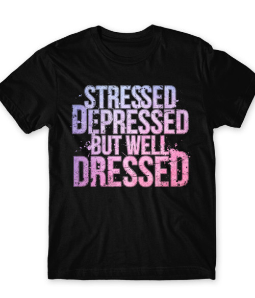 Stressed, depressed but well dressed Szezonális depresszió Póló - Szezonális depresszió