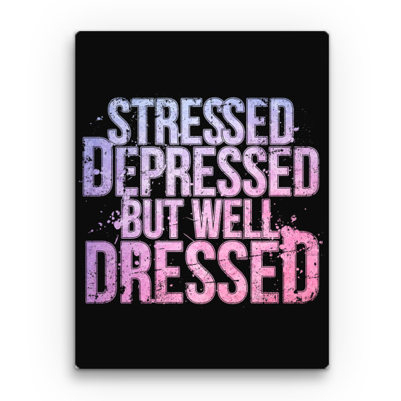 Stressed, depressed but well dressed Szezonális depresszió Vászonkép - Szezonális depresszió