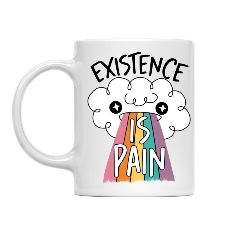 Existence is pain