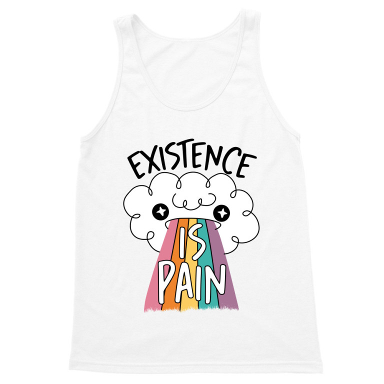 Existence is pain