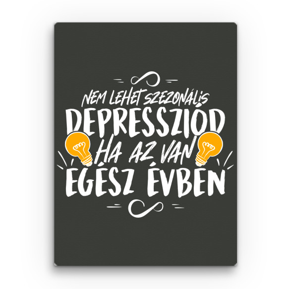 Nem lehet szezonális depressziód Szezonális depresszió Vászonkép - Szezonális depresszió