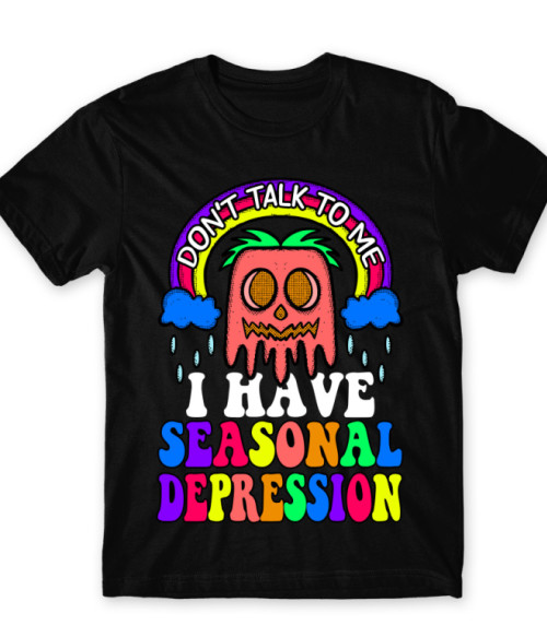 Don't talk to me - seasonal depression Szezonális depresszió Póló - Szezonális depresszió