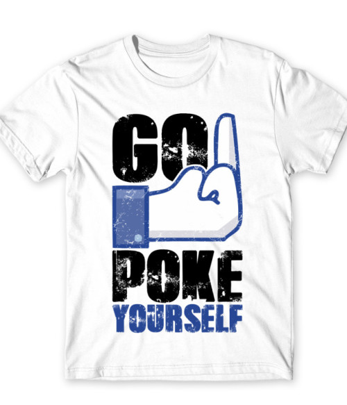 Go poke yourself Antiszociális Póló - Személyiség