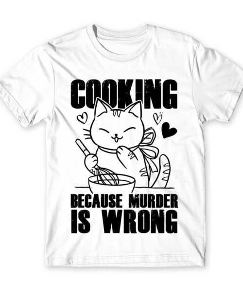 Cooking because murder is wrong Főzés Póló - Hobbi-Érdeklődés