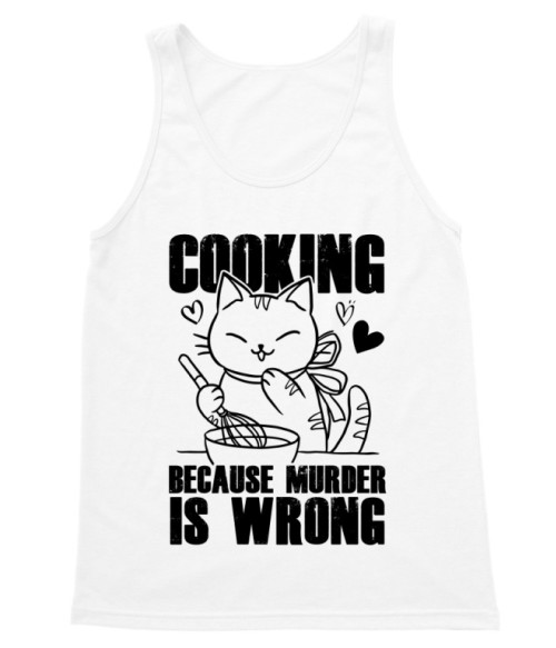 Cooking because murder is wrong Főzés Trikó - Hobbi-Érdeklődés