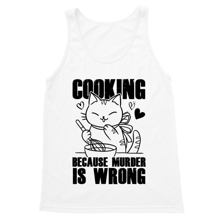 Cooking because murder is wrong