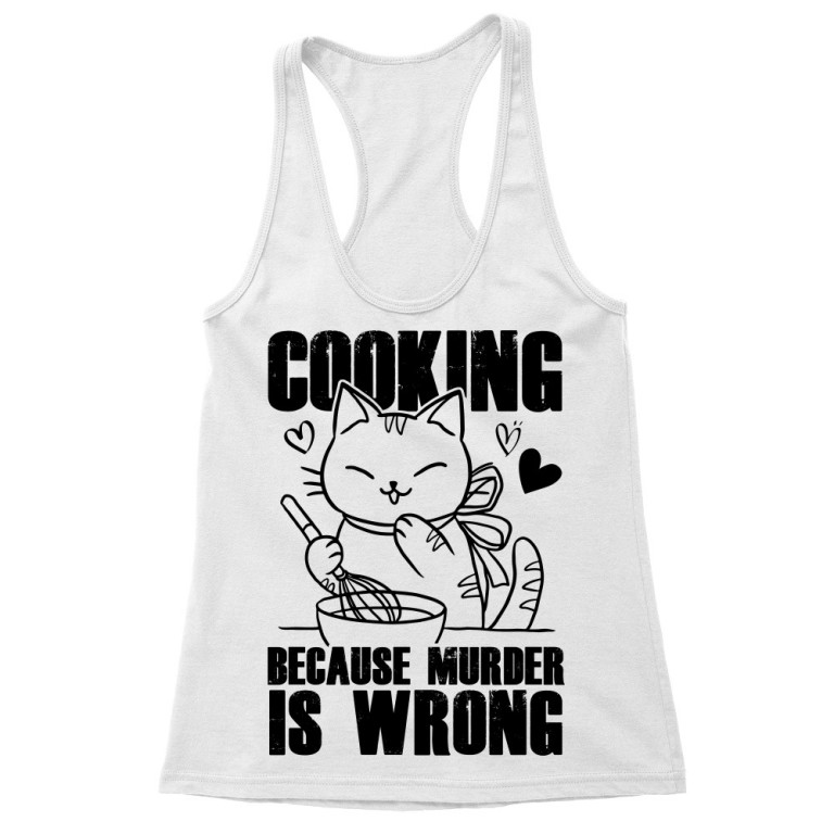 Cooking because murder is wrong