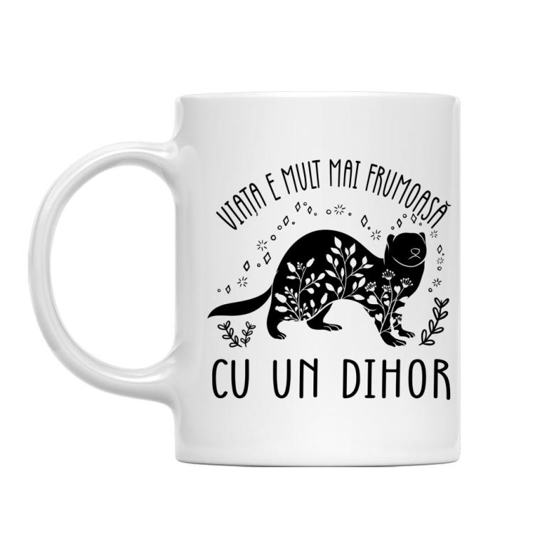 Viața e mult mai frumoasă - dihor - Cană