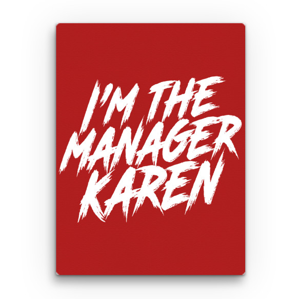 I'm the manager Karen Főnök Vászonkép - Munka