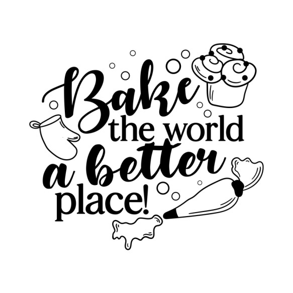 Bake the world a better place Sütés Pólók, Pulóverek, Bögrék - Sütés
