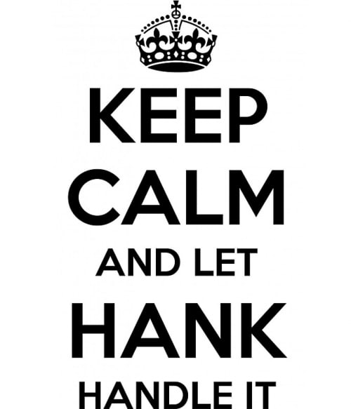 Nyugodj le és hagyd, hogy Hank elintézze Vígjátéksorozat Pólók, Pulóverek, Bögrék - Vígjátéksorozat