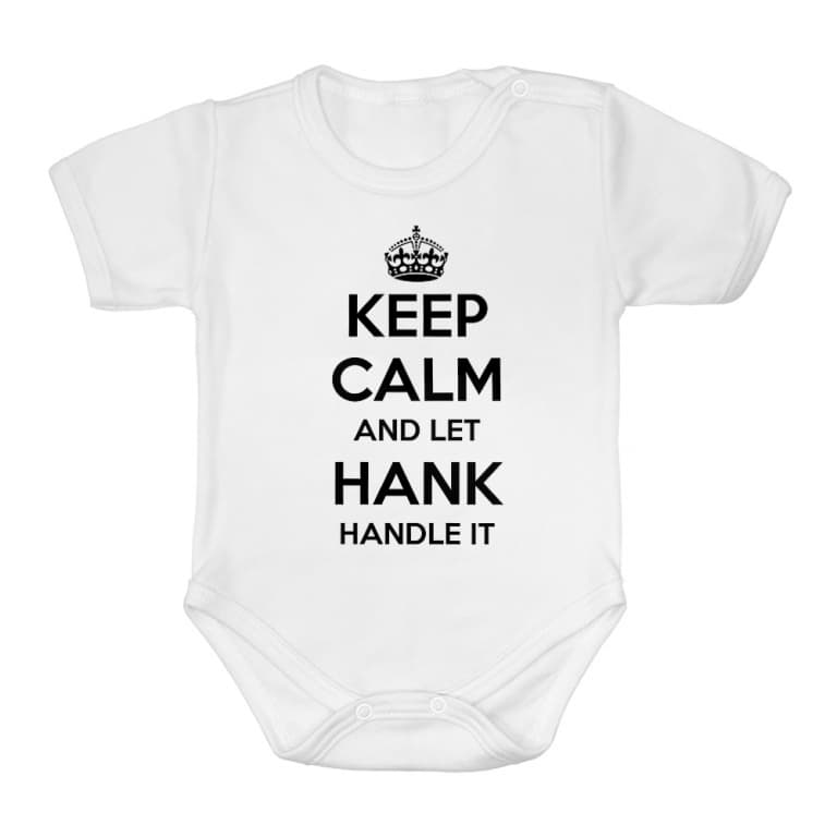 Keep Calm And Let Hank Handle It
