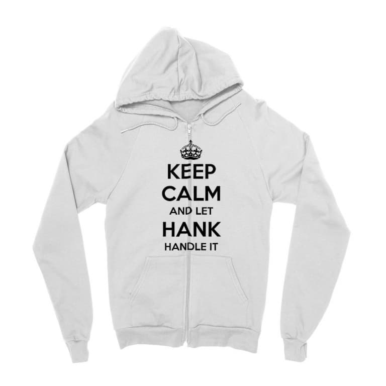 Keep Calm And Let Hank Handle It