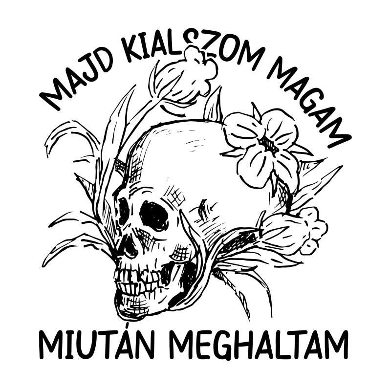 Majd kialszom magam miután meghaltam