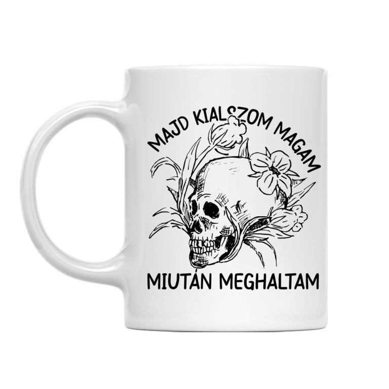 Majd kialszom magam miután meghaltam - Bögre