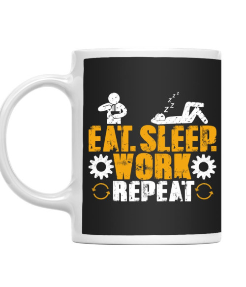 Eat sleep work repeat Munkamániás Bögre - Munkamániás