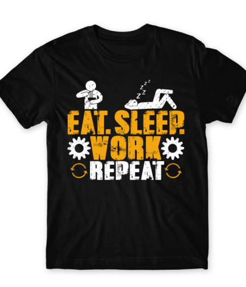 Eat sleep work repeat Munkamániás Férfi Póló - Munkamániás