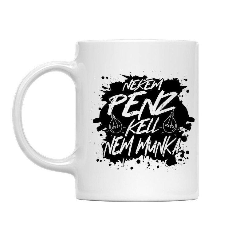 Nekem pénz kell nem munka
