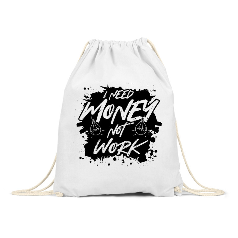 I need money, not work