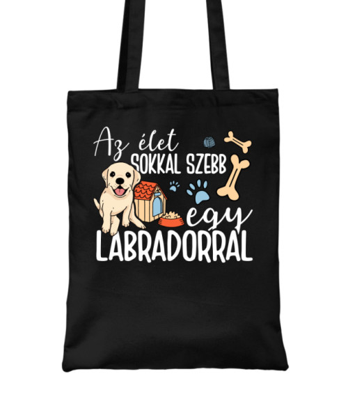 Az élet sokkal szebb egy labradorral Labrador Retriever Táska - Labrador Retriever
