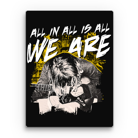 All in all is all we are Rocker Vászonkép - Rocker