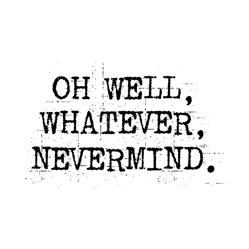 Oh well, whatever, nevermind.