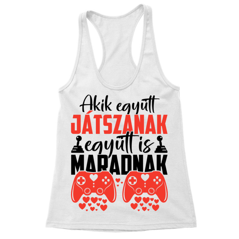 Akik együtt játszanak együtt is maradnak - Női Trikó