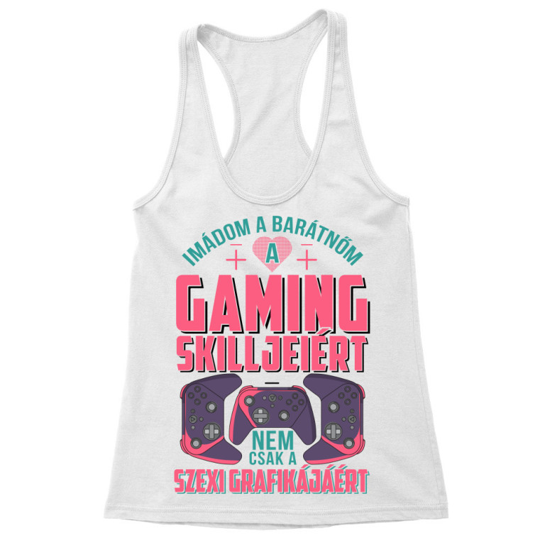 Imádom a barátnőm - Gamer - Női Trikó