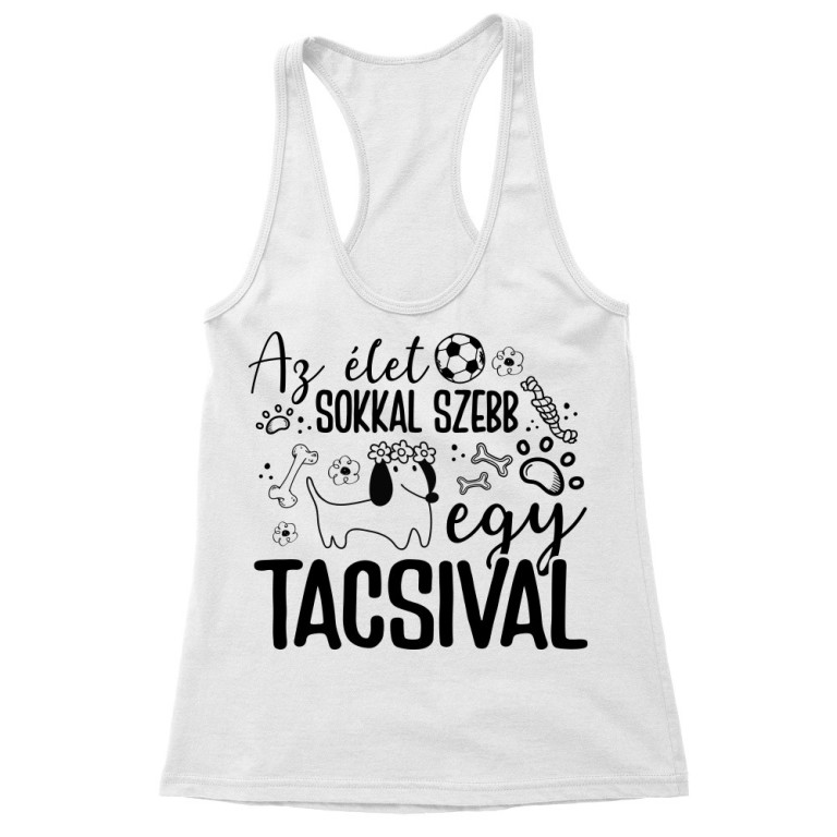 Sokkal szebb egy tacsival - Női Trikó