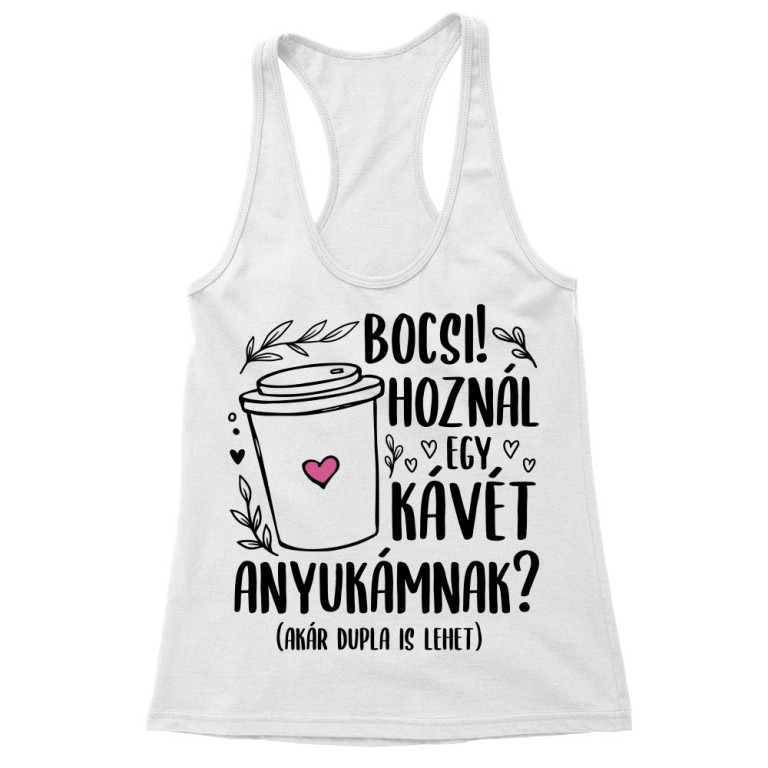Hoznál egy kávét az anyukámnak? - Női Trikó
