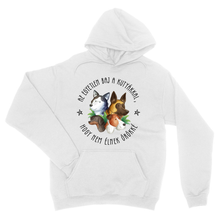 Az egyetlen baj a kutyákkal - Unisex Pulóver