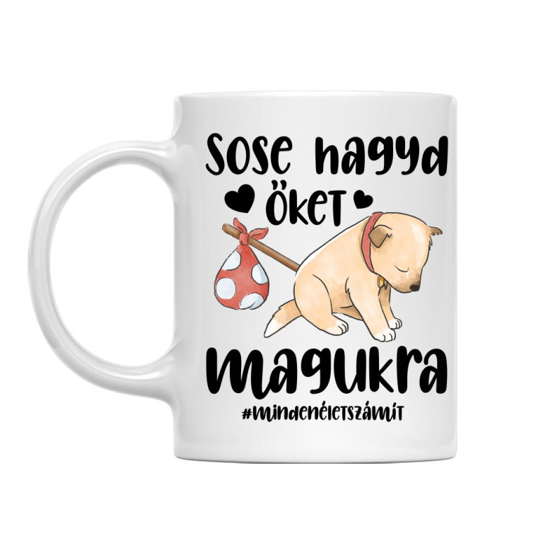 Sose hagyd őket magukra - Bögre