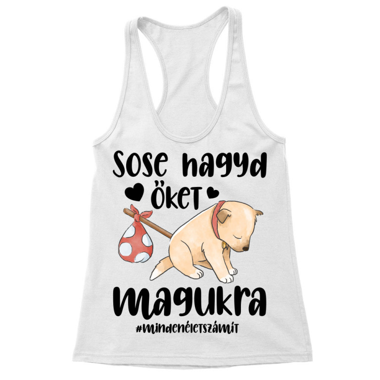Sose hagyd őket magukra - Női Trikó