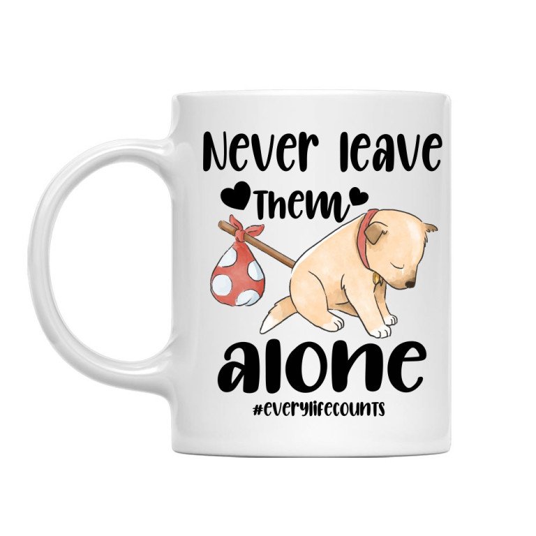 Never leave them - dog
