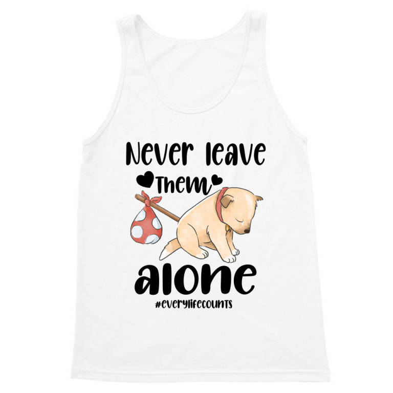 Never leave them - dog