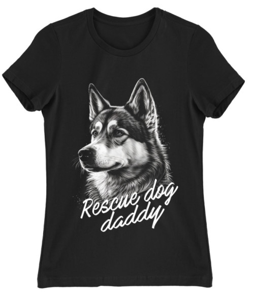 Rescue dog daddy - Husky Husky Női Póló - Szánhúzókért Alapítvány