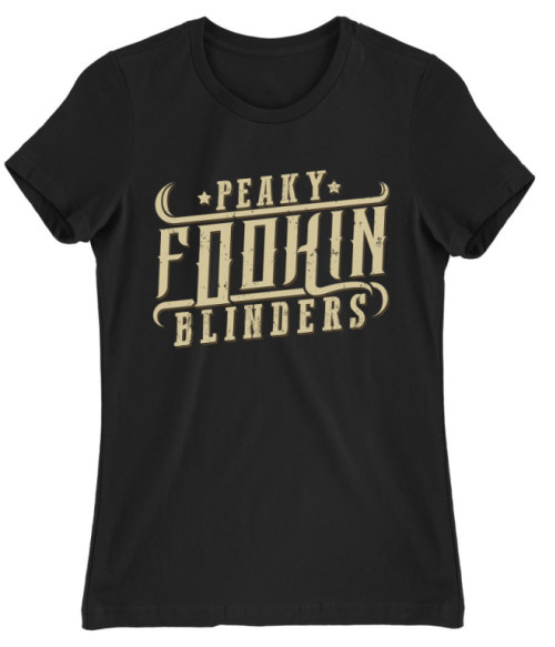 Peaky fookin blinders Birmingham bandája Női Póló - Sorozatos