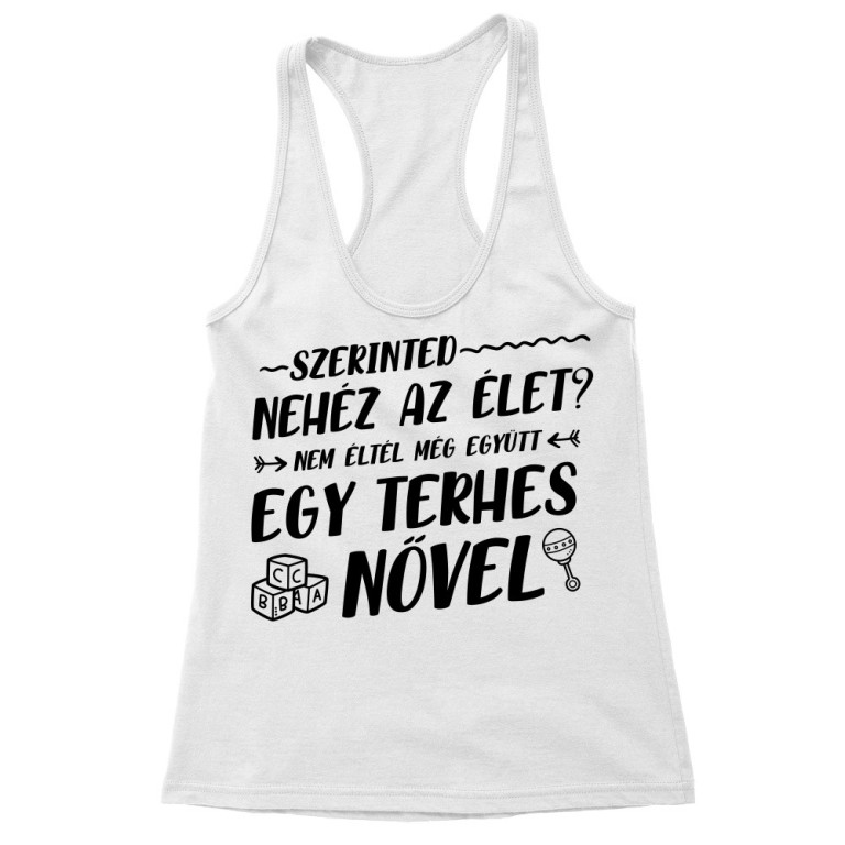 Szerinted nehéz az élet? - Női Trikó