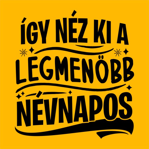Legmenőbb névnapos Névnap Névnap Névnap Pólók, Pulóverek, Bögrék - Névnap