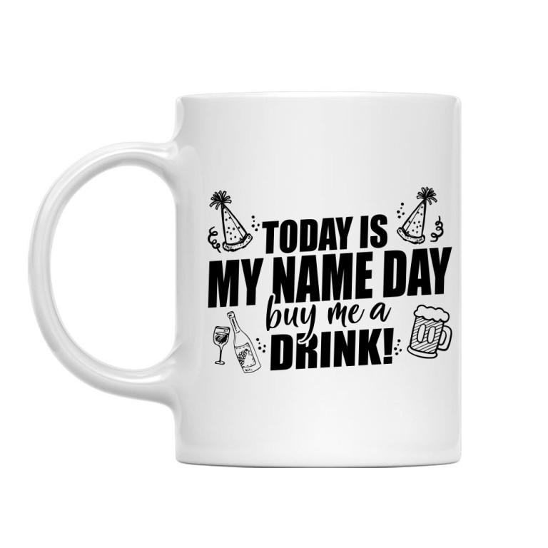 Today is my name day - Buy me a drink