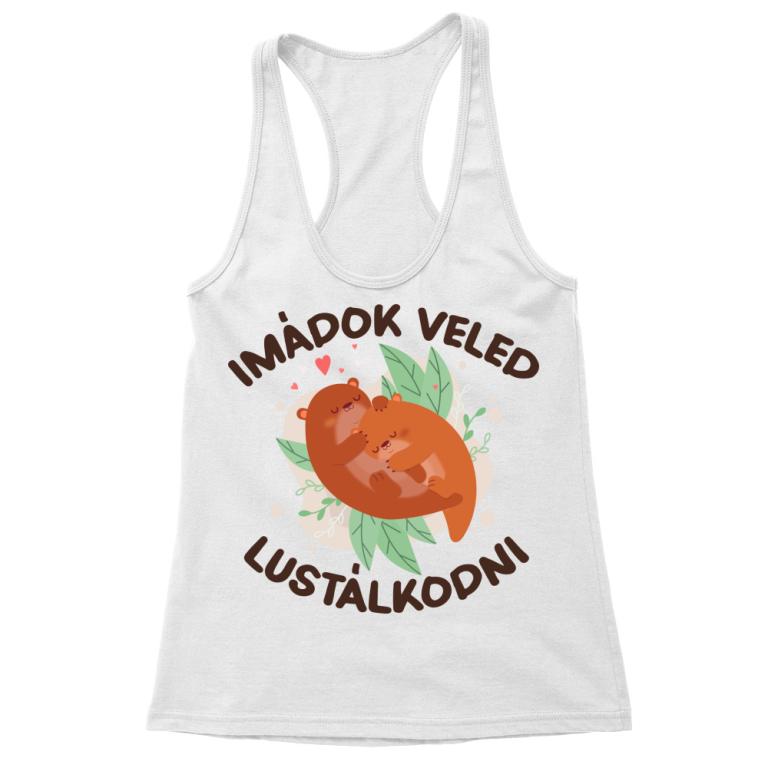 Imádok veled lustálkodni - Női Trikó