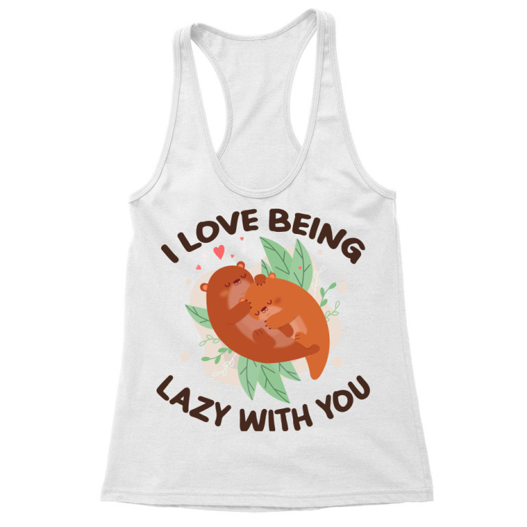 I Love to be lazy with you