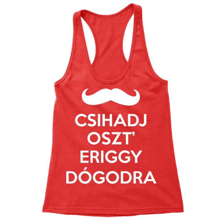 Csihadj, oszt' eriggy