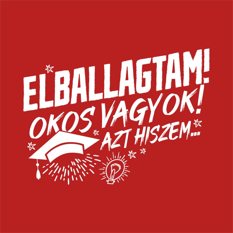 Elballagtam! Okos vagyok!