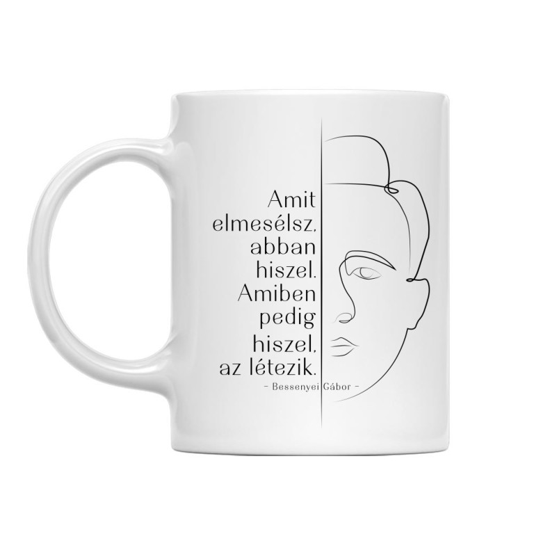 Amit elmesélsz, abban hiszel - Bögre
