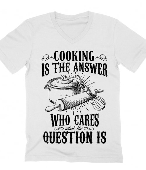Cooking is the answer Póló - Ha Hobby rajongó ezeket a pólókat tuti imádni fogod!