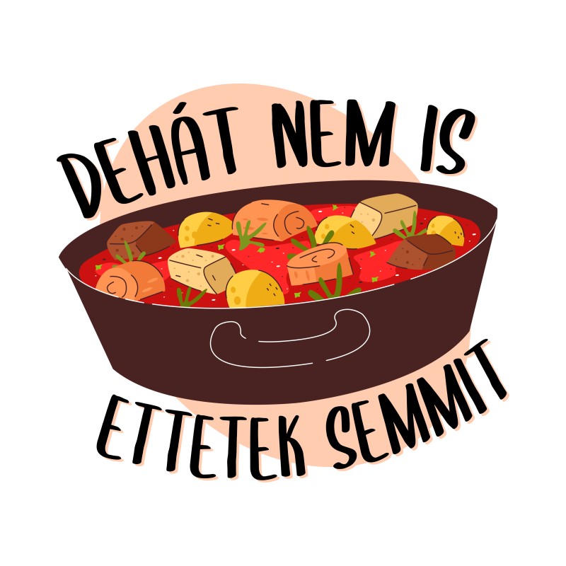 Nem is ettetek